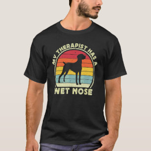 Mein Therapeut hat einen nassen Nasen Vizsla Hund T-Shirt