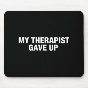 Mein Therapeut hat lustige sarkastische geistige G Mousepad
