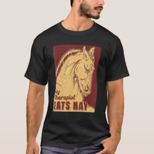 Mein Therapeut isst Hay Horse Themed T-Shirt
