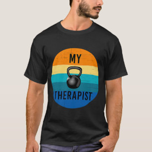 Mein Therapeut Kettlebell Gym trainiert Weighthebe T-Shirt