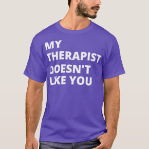Mein Therapeut mag dich 1 T-Shirt