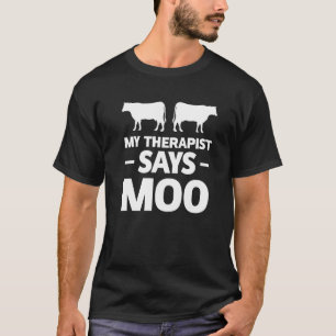 Mein Therapeut sagt Moo Famer T-Shirt