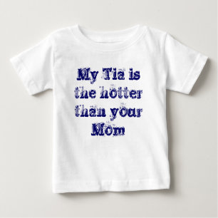 Mein Tia ist die heißere als Ihre Mama Baby T-shirt
