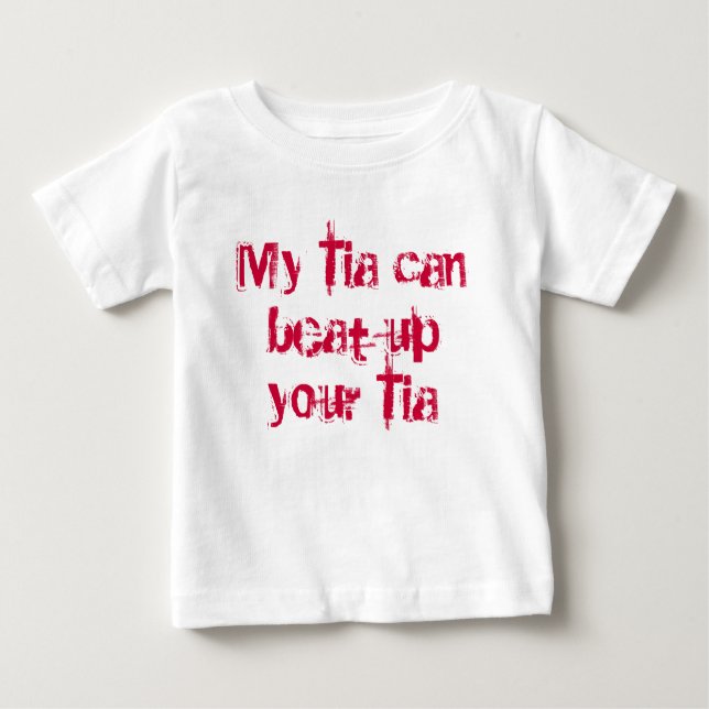 Mein Tia kann Ihr Tia oben schlagen Baby T-shirt (Vorderseite)