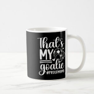 Mein Torwart Fußball Torhüter Mama Von Einem Fußba Kaffeetasse
