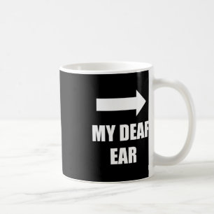 Mein totes Ohr Verlassen Ohr ist Taubheit Bewussts Kaffeetasse