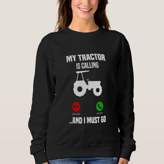Mein Traktor ruft und ich muss gehen Sweatshirt (Vorderseite)