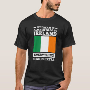 Mein Traum ist immer, nach Irland zu gehen irische T-Shirt
