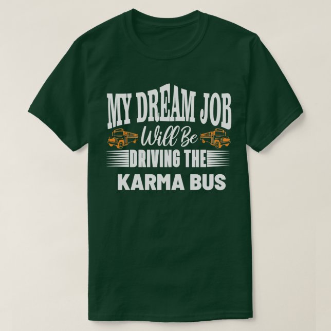 Mein Traum wird fahren Karma Bus nettes Design T-Shirt (Design vorne)