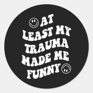 Mein Trauma hat mich zum Spaß gemacht und mir die  Runder Aufkleber