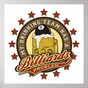 Mein trinkendes Team hat ein Billard-Problem Poster