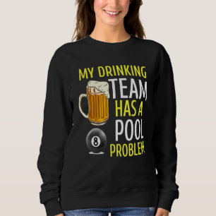Mein Trinkteam hat ein Billardproblem bei Bar Sweatshirt