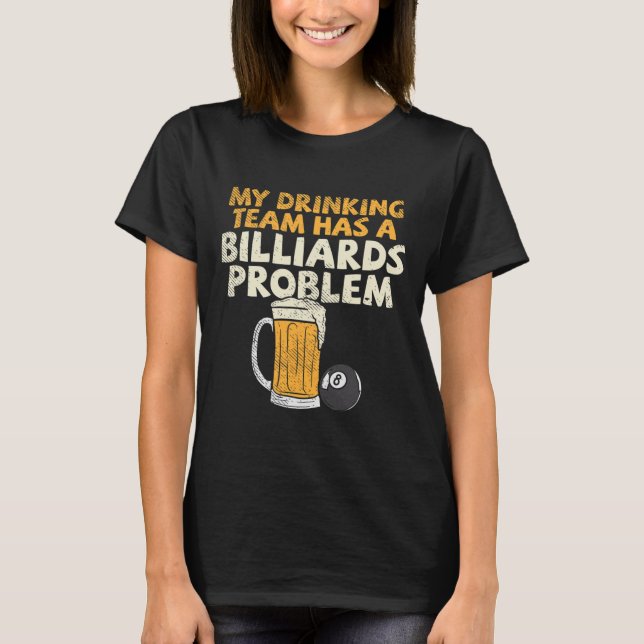 Mein Trinkteam hat ein Billardproblem T-Shirt (Vorderseite)