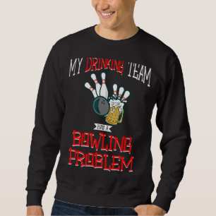 Mein Trinkteam hat ein Bowling-Problem beim Bauchs Sweatshirt