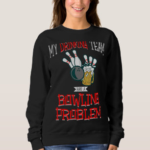 Mein Trinkteam hat ein Bowling-Problem beim Bauchs Sweatshirt