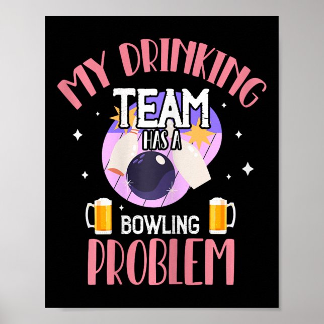 Mein Trinkteam hat ein Bowling-Problem beim Bier-T Poster (Vorne)