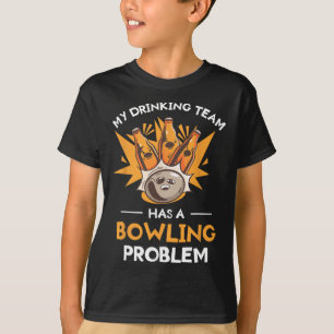 Mein Trinkteam hat ein Bowling-Problem Bowler T-Shirt