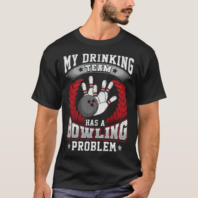 Mein Trinkteam hat ein Bowling-Problem Bowlers Pun T-Shirt (Vorderseite)