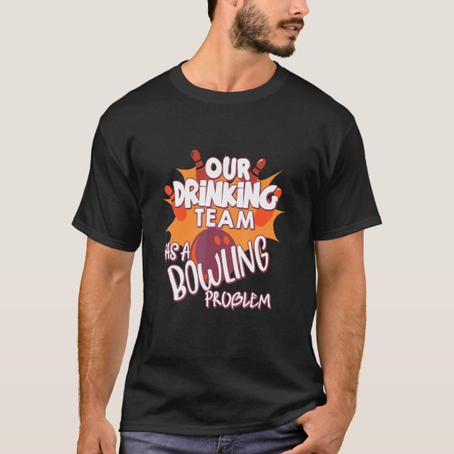 Mein Trinkteam hat ein Bowling-Problem für Bowling T-Shirt (Vorderseite)