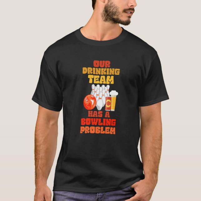 Mein Trinkteam hat ein Bowling-Problem für Bowling T-Shirt (Vorderseite)