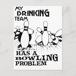 Mein Trinkteam hat ein Bowling-Problem Postkarte