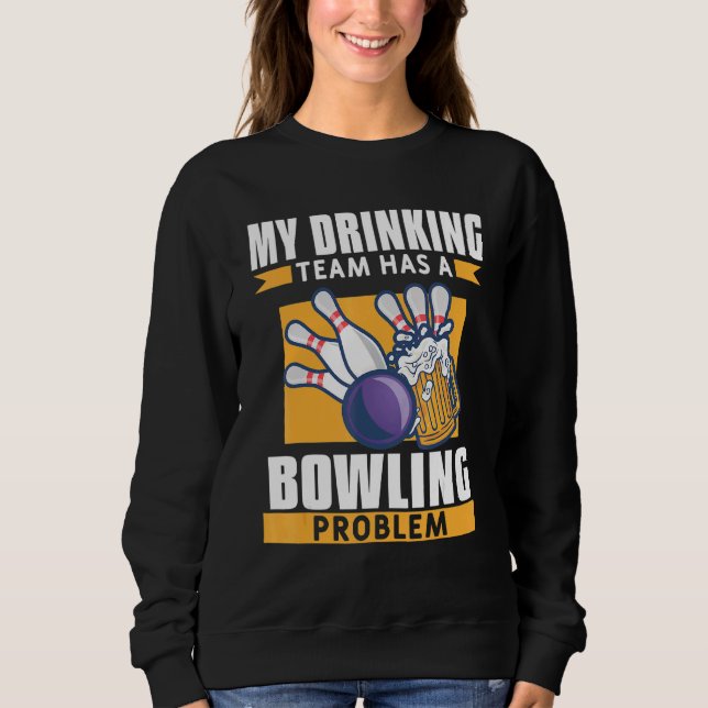 Mein Trinkteam hat ein Bowling-Problem Sweatshirt (Vorderseite)