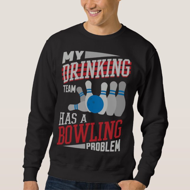 Mein Trinkteam hat ein Bowlingproblem  Bowler Dri Sweatshirt (Vorderseite)