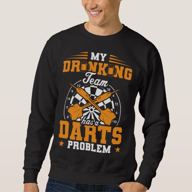 Mein Trinkteam hat ein Darts-Problem Dart-Spieler  Sweatshirt (Vorderseite)
