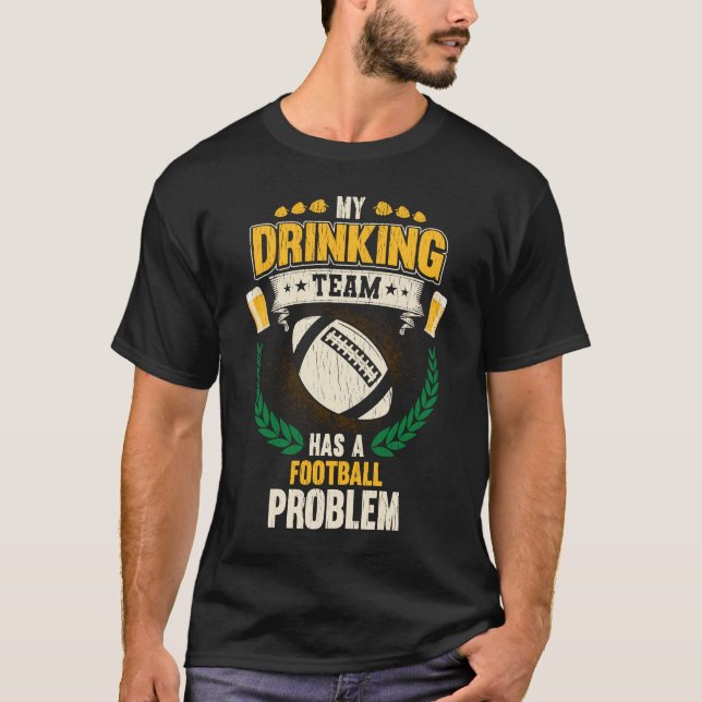 Mein Trinkteam hat ein Fußballproblem T-Shirt (Vorderseite)
