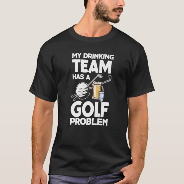 Mein Trinkteam hat ein Golfproblem T-Shirt (Vorderseite)