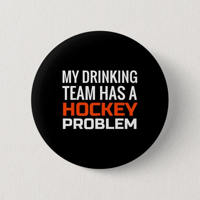 Mein Trinkteam hat ein Hockeyproblem Button (Vorderseite)