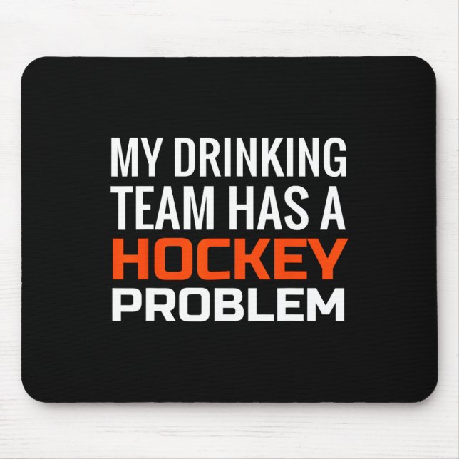 Mein Trinkteam hat ein Hockeyproblem Mousepad (Vorne)