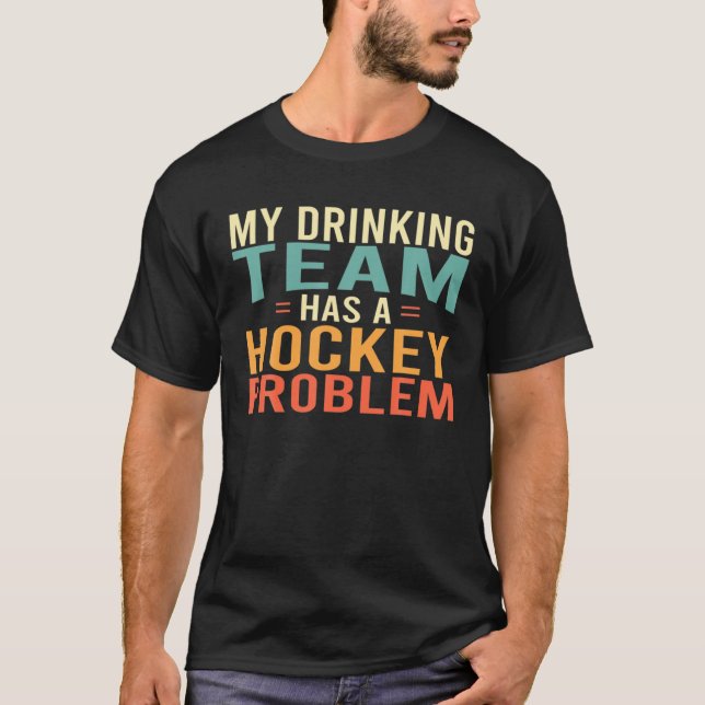Mein Trinkteam hat ein Hockeyproblem T-Shirt (Vorderseite)