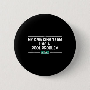 Mein Trinkteam hat ein Poolproblem Vintage Lustig Button