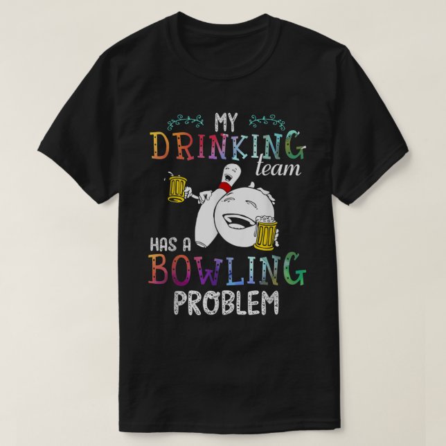 Mein Trinkteam hat ein Problem mit dem Bowling 535 T-Shirt (Design vorne)
