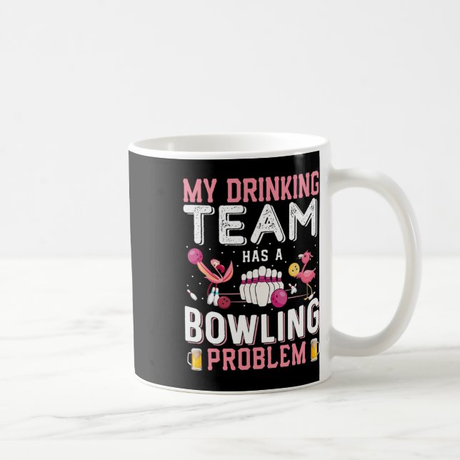 Mein Trinkteam hat ein Problem mit dem Bowling - F Kaffeetasse (Rechts)