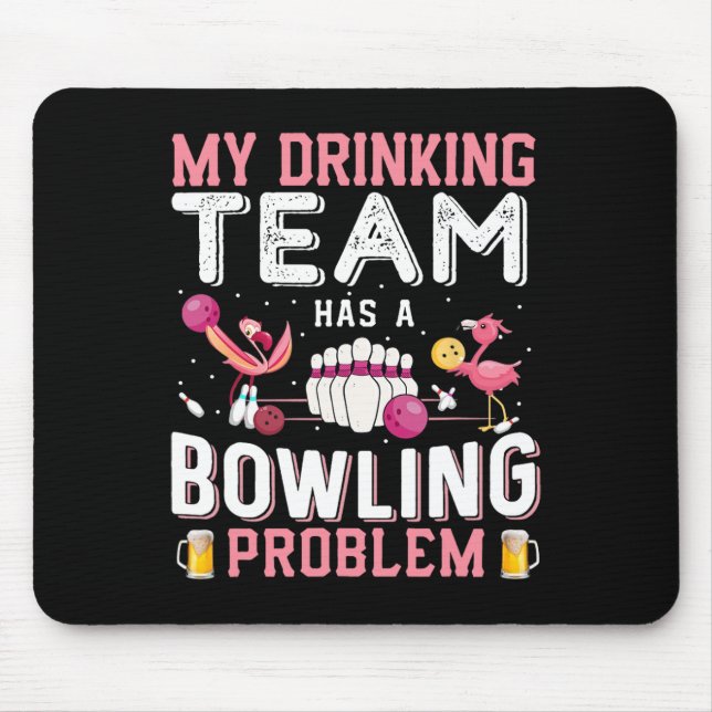 Mein Trinkteam hat ein Problem mit dem Bowling - F Mousepad (Vorne)