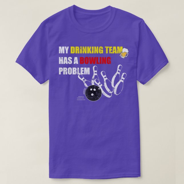 Mein Trinkteam hat ein Problem mit dem Bowling T-Shirt (Design vorne)