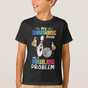 Mein Trinkteam hat ein Problem mit dem Bowling und T-Shirt