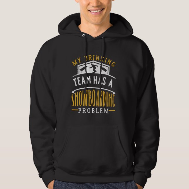 Mein Trinkteam hat ein Problem mit dem Snowboarden Hoodie (Vorderseite)