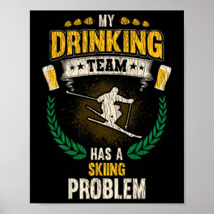 Mein Trinkteam hat ein Skiproblem Lustiger Skifahr Poster