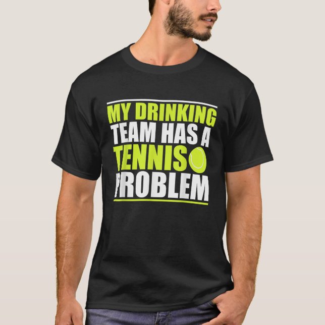 Mein Trinkteam hat ein Tennisproblem fürs Shirt (Vorderseite)
