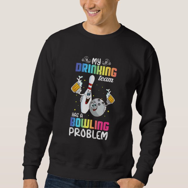 Mein Trinkteam hat einen Bowling-Problemindex Sweatshirt (Vorderseite)