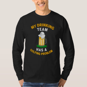 Mein Trinkteam hat Probleme beim Golfspielen Liebe T-Shirt