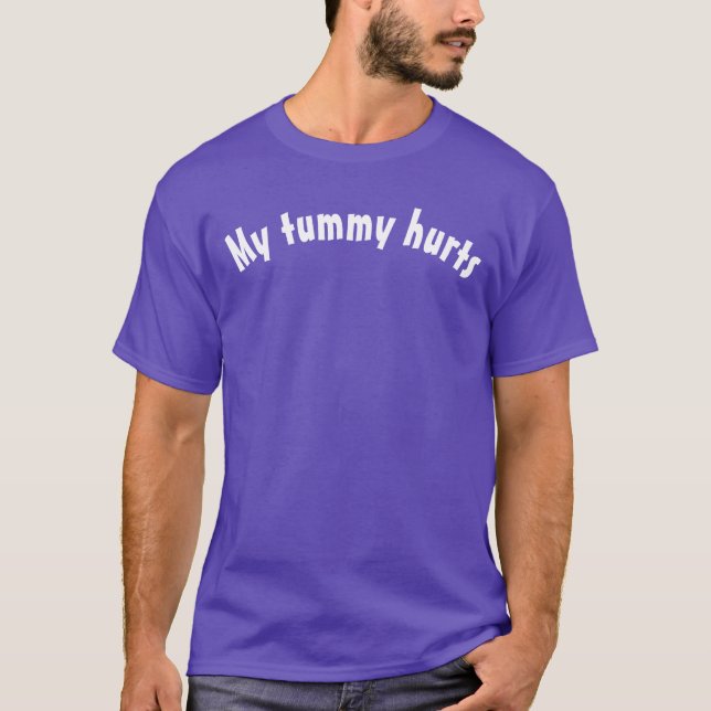 Mein Tummy Hurts T - Shirt (Vorderseite)