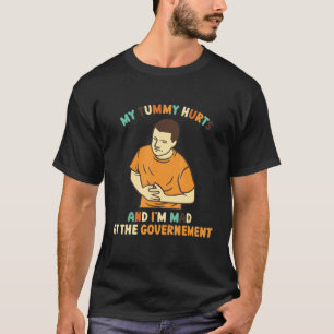 Mein Tumor tut weh, und ich bin auf der Regierungs T-Shirt