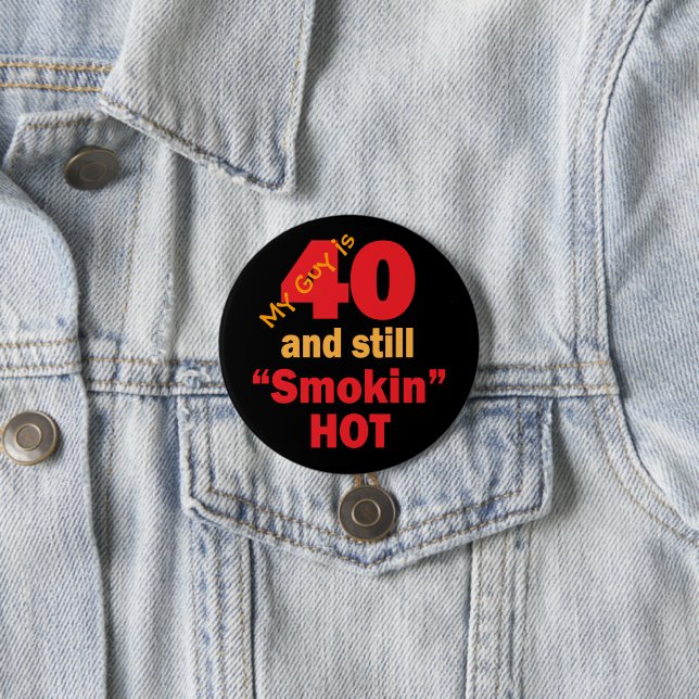 Mein Typ ist 40 und noch Smokin heißer | 40. Button (Beispiel)