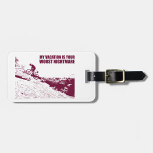 Mein Urlaub ist dein schlimmster Albtraum. Gepäckanhänger