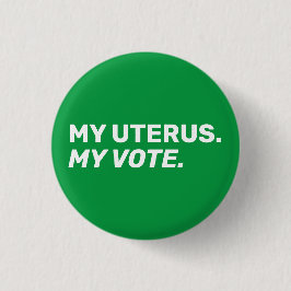 Mein Uterus meine Stimme Grünen Abtreibung Rechte  Button