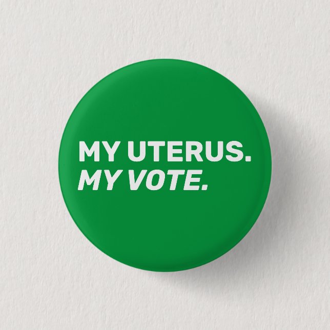 Mein Uterus meine Stimme Grünen Abtreibung Rechte  Button (Vorderseite)
